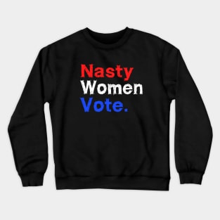 Nasty Woman Vote Crewneck Sweatshirt